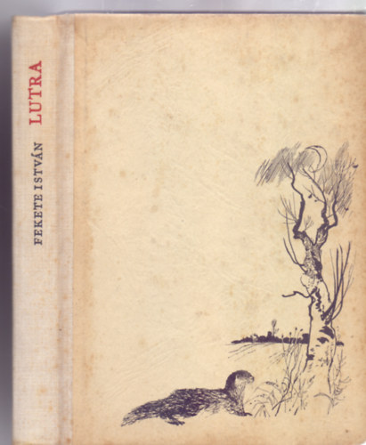 Lutra - Egy vidra reg�nye (m�sodik kiad�s - Csergez�n P�l rajzaival)