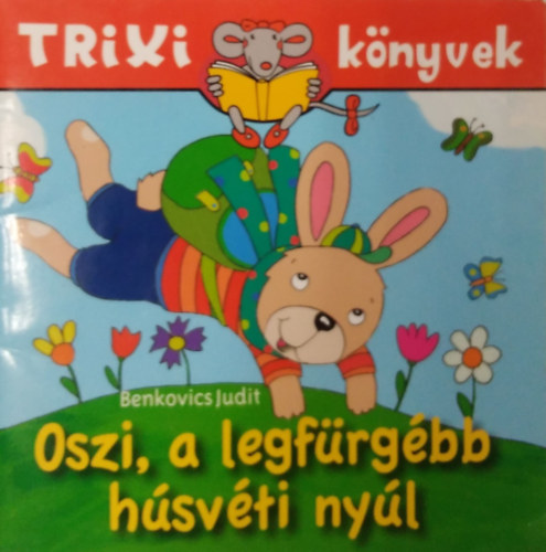 Benkovics Judit - Oszi, a legfrgbb hsvti nyl ( Trixi knyvek )