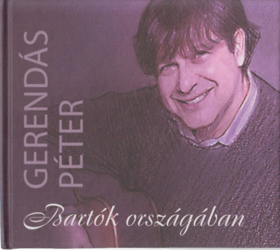 Gerends Pter - Bartk orszgban (CD mellklettel)