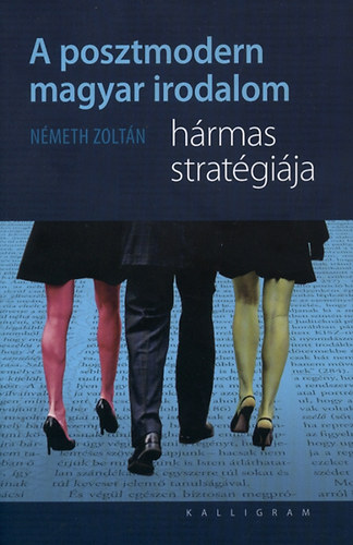 N�meth Zolt�n - A posztmodern magyar irodalom h�rmas strat�gi�ja