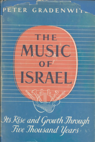 The Music of Israel - Its Rise and Growth Through 5000 Years (Izrael zenje - angol nyelv)