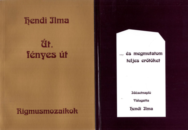 Hendi Ilma ( 3 m egytt ) 1. s megmutatom teljes ertket - Idzetnapl, 2. t, fnyes t, 3. Rzsa ra