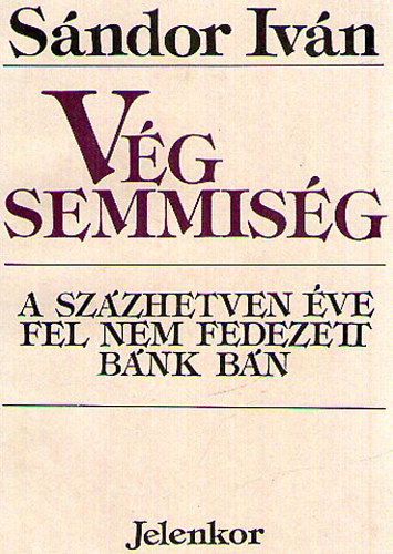 V�g semmis�g (A sz�zhetven �ve fel nem fedezett B�nk b�n)