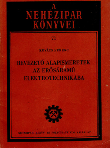 Bevezet alapismeretek az ersram elektrotechnikba- A nehzipar knyvei sorozat 71.  ( 1952 )