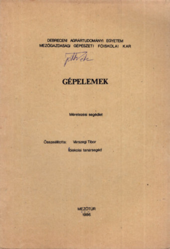 Gpelemek - Debreceni Agrrtudomnyi Egyetem Mezgazdasgi Gpszeti Fiskolai Kar - Meztr, 1986