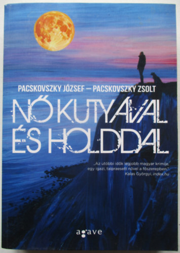 Szerz Pacskovszky Jzsef Pacskovszky Zsolt Szerkeszt Velkei Zoltn Bords Veronika Boncz va - N kutyval s Holddal - Szerkesztette: Pacskovszky Jzsef