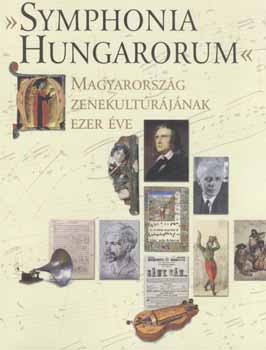Symphonia Hungarorum - Magyarorszg zenekultrjnak ezer ve