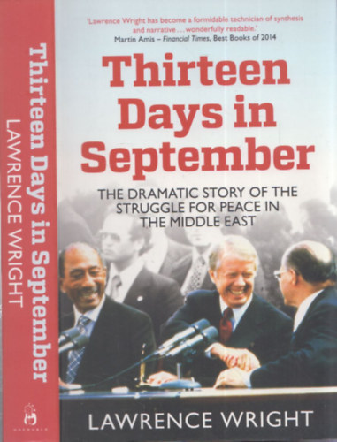 Lawrence Wright - Thirteen Days in September (The Dramatic Story of the Struggle for Peace in the Middle East)