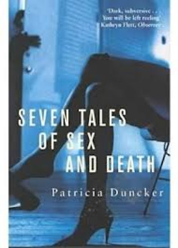 Patricia Duncker - Seven tales of sex and death