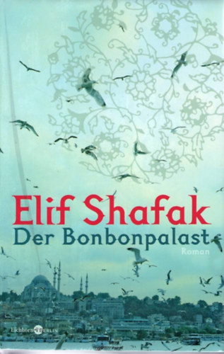 Elif Shafak - Der Bonbonpalast