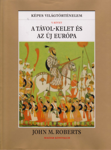 John M. Roberts - A Tvol-Kelet s az j Eurpa (Kpes Vilgtrtnelem V.)