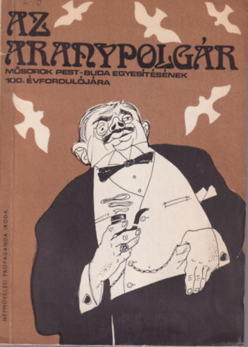 Az aranypolg�r - M�sorok Pest-Buda egyes�t�s�nek 100. �vfordul�j�ra - Sz�nj�tsz�k Kisk�nyvt�ra 155. sz.