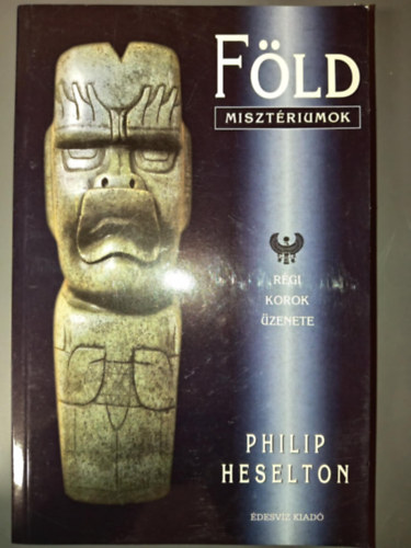 Szerk.: Zsarnay Erzsbet, Ford.: Ambrose Montanus Philip Heselton - Fldmisztriumok - Rgi korok zenete (Az egyenes bvletben / Fldenergik / Ahol a Fldszellem lakozik)