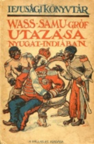 Wass Samu grf utazsa Nyugat-Indiban