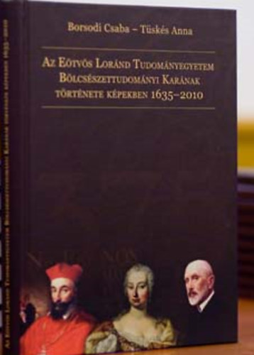 Az E�tv�s Lor�nd Tudom�nyegyetem B�lcs�szettudom�nyi Kar�nak t�rt�nete k�pekben