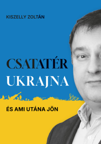 Csatat�r Ukrajna - �s ami ut�na j�n