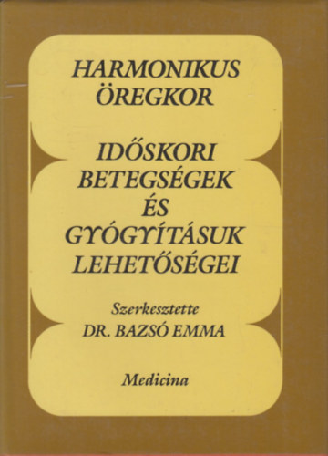 Harmonikus �regkor - Id�skori betegs�gek �s gy�gy�t�suk lehet�s�gei