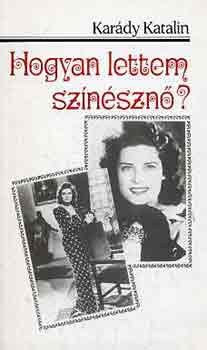 Kar�dy Katalin - Hogyan lettem sz�n�szn�?