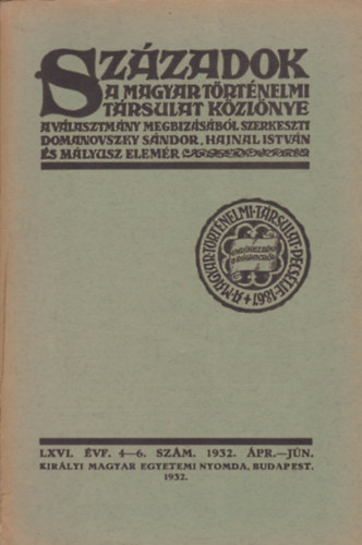Szzadok - A magyar trtnelmi trsulat kzlnye - LXVI. vf. 4-6. szm, 1932 pr.-jn.
