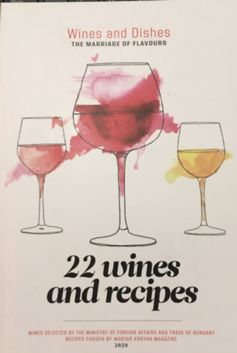 Madary Orsolya-Smegi Nomi  (szerk.) - 22 Wines and Recipes (Wines and Dishes - The Marriage of Flavours)