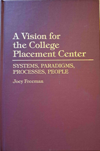 A Vision for the College Placement Center - Systems, Paradigms, Processes, People