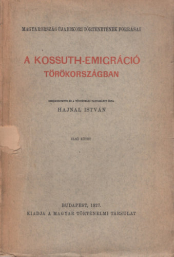 Hajnal István - A Kossuth-emigráció Törökországban I.