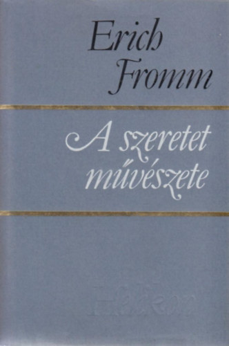 Erich Fromm - A szeretet mvszete