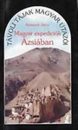 Magyar expedcik zsiban (Tvoli tjak magyar utazi)