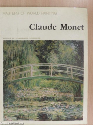 Aurora Art Publishers; Leningrad - Masters of World Painting: Claude Monet