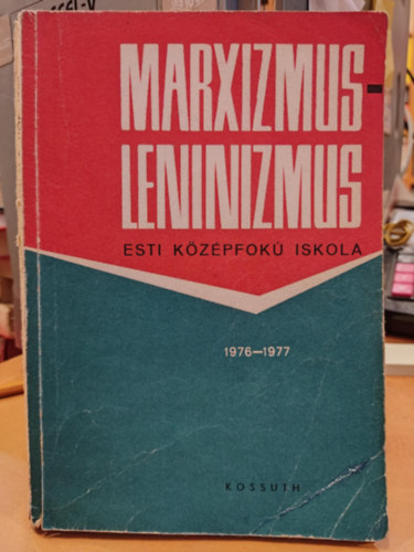 Tomori Lajos  (szerk.) - Marxizmus-Leninizmus esti kzpfok iskola 1976-1977