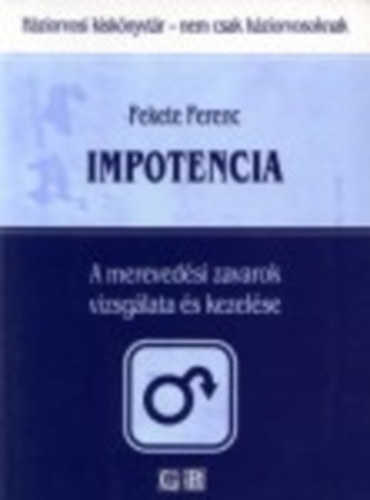 Impotencia - A merevedsi zavarok vizsglata s kezelse (Hziorvosi kisknyvtr- nem csak hziorvosoknak)