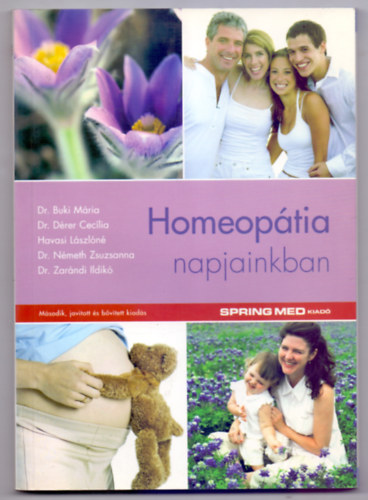 Homeoptia napjainkban (Negyedik kiads) (A homeoptia alaptrvnyei; Homeoptia vrands kismamknak s anyknak, szls utn; Gyermekgygyszat; Homeoptia - mlt jelen, jv...)