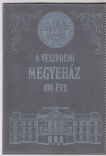 A Veszprmi Megyehz 100 ve 1887-1987