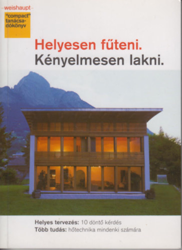 Helyesen f�teni. K�nyelmesen lakni.