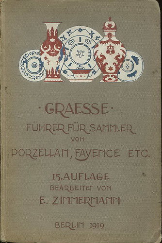 Dr. J. G. Th. Graesse; F. Jaennicke - F�hrer f�r Sammler von Porzellan und Fayence, Steinzeug, Steingut usw.