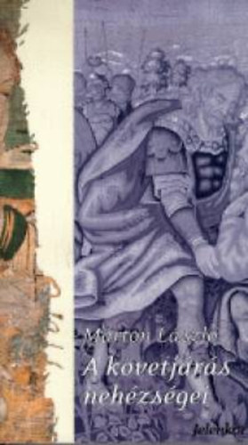 A k�vetj�r�s neh�zs�gei