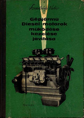 G�pj�rm� Diesel-motorok m�k�d�se, kezel�se, jav�t�sa
