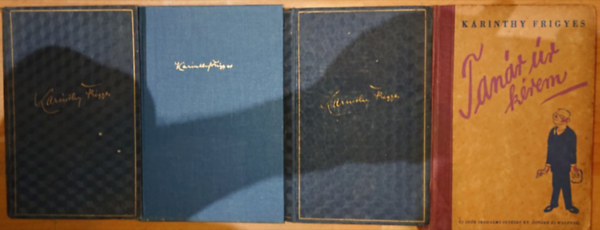 Karinthy Frigyes - 4 ktet Karinthy Frigyestl: Sznhz, Nem mondhatom el senkinek, j grbe tkr, Tanr r krem