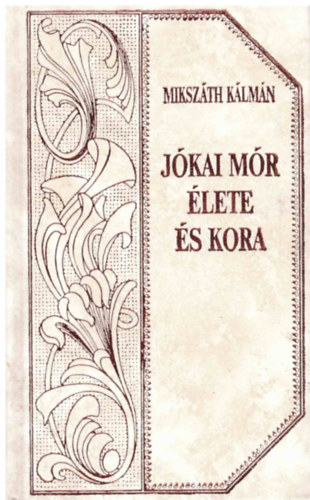 Mikszth Klmn - Jkai Mr lete s kora (folytats) Mikszth-sorozat 37.