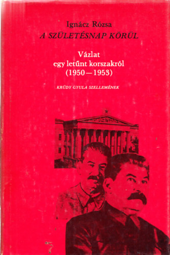 A szletsnap krl - Vzlat egy letnt korszakrl (1950-1953) (Makkai dm ltal dediklt)