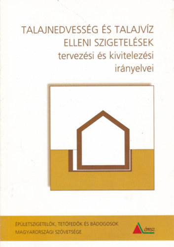 Talajnedvessg s talajvz elleni szigetelsek tervezsi s kivitelezsi irnyelvei