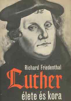 Richard Friedenthal - Luther lete s kora
