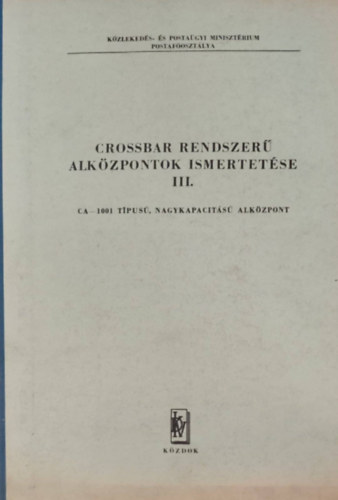 Crossbar rendszer� alk�zpontok ismertet�se III.: CA-1001 t�pus�, nagykapacit�s� alk�zpont