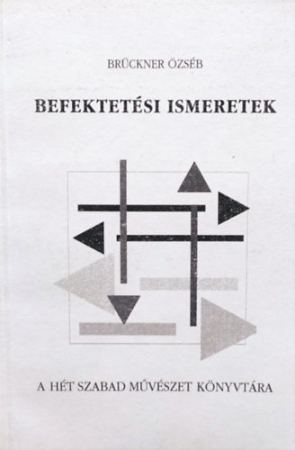 Befektet�si ismeretek-A h�t szabad m�v�szet k�nyvt�ra