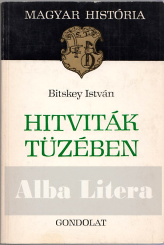 Bitskey Istv�n - Hitvit�k t�z�ben (magyar hist�ria)