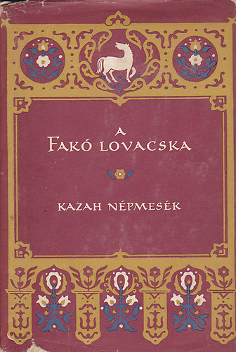 A fak� lovacska - Kazah n�pmes�k (N�pek mes�i sorozat - Eur�pa Kiad�)