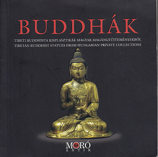 Buddhk - Tibeti buddhista kisplasztikk magyar magngyjtemnyekbl (ktnyelv)