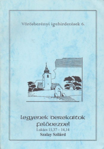 Legyenek derekatok felvezve! (Vrsbernyi igehirdetsek 6.)