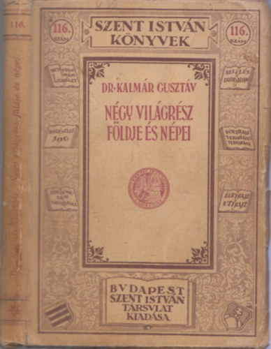 Dr. Kalmr Gusztv - Ngy vilgrsz fldje s npei (Szent Istvn knyvek 116.)