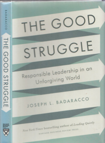 The Good Struggle (Responsible Leadership in an Unforgiving World)